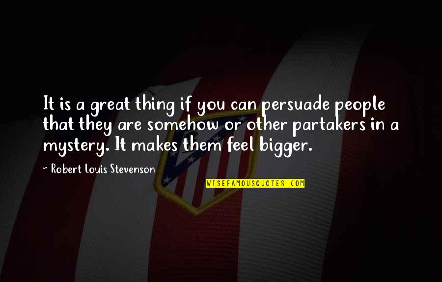 Robert Louis Stevenson Quotes By Robert Louis Stevenson: It is a great thing if you can Robert Louis Stevenson Quotes By Robert Louis Stevenson: It is a great thing if you can