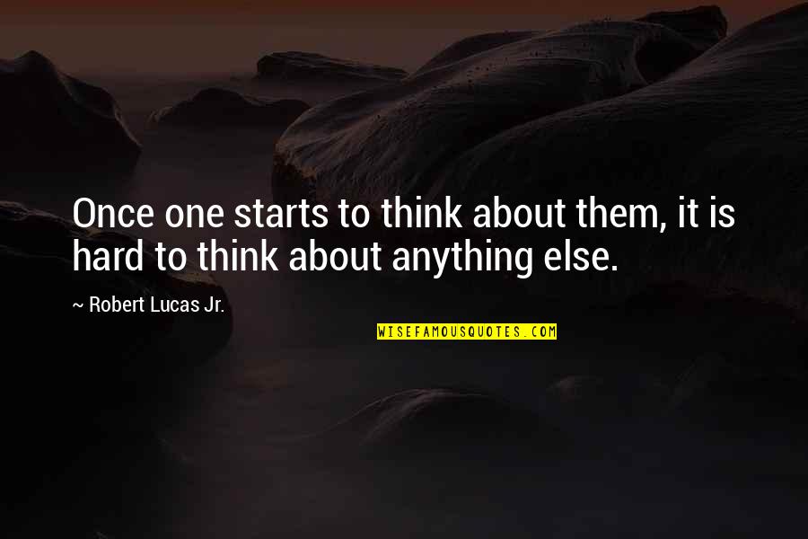 Robert Lucas Quotes By Robert Lucas Jr.: Once one starts to think about them, it