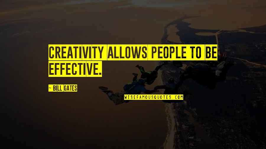 Robert Lutz Quotes By Bill Gates: Creativity allows people to be effective. Robert Lutz Quotes By Bill Gates: Creativity allows people to be effective.