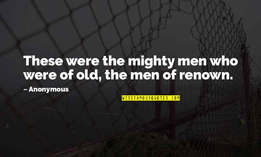 Robert Mangold Quotes By Anonymous: These were the mighty men who were of