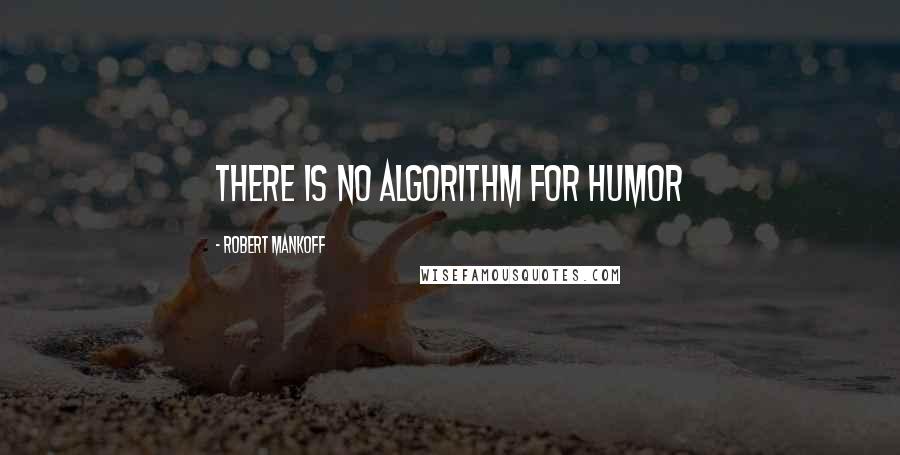 Robert Mankoff quotes: There is no Algorithm for Humor