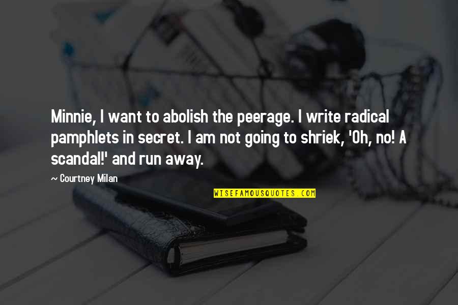 Robert Mercer Quotes By Courtney Milan: Minnie, I want to abolish the peerage. I Robert Mercer Quotes By Courtney Milan: Minnie, I want to abolish the peerage. I