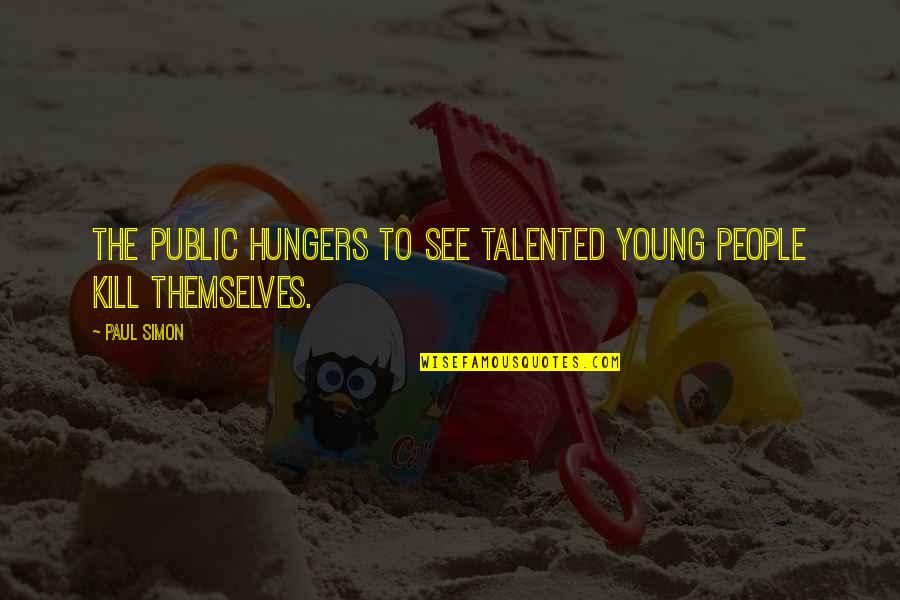 Robert Morgenthau Quotes By Paul Simon: The public hungers to see talented young people