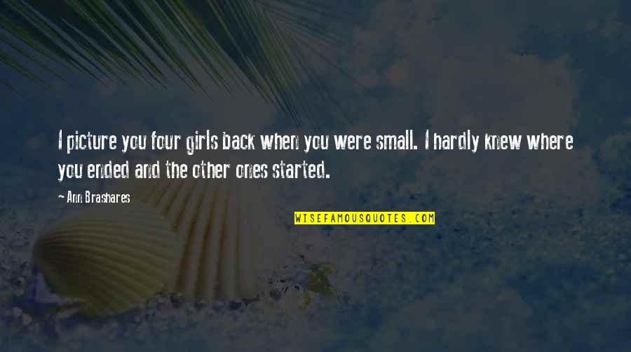Robert Morris Founding Father Quotes By Ann Brashares: I picture you four girls back when you Robert Morris Founding Father Quotes By Ann Brashares: I picture you four girls back when you