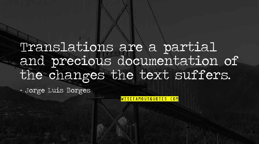 Robert Munsch Inspirational Quotes By Jorge Luis Borges: Translations are a partial and precious documentation of