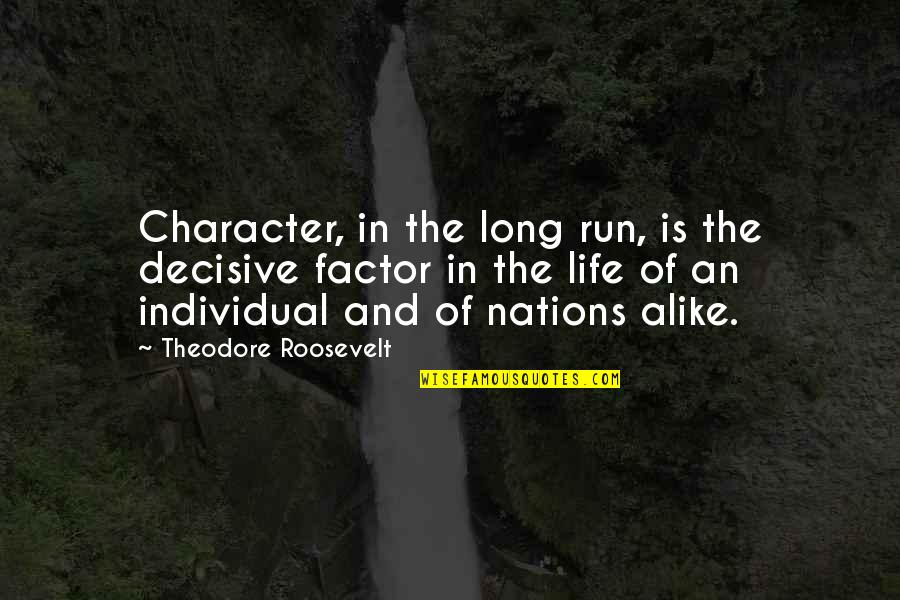 Robert Neimeyer Quotes By Theodore Roosevelt: Character, in the long run, is the decisive Robert Neimeyer Quotes By Theodore Roosevelt: Character, in the long run, is the decisive
