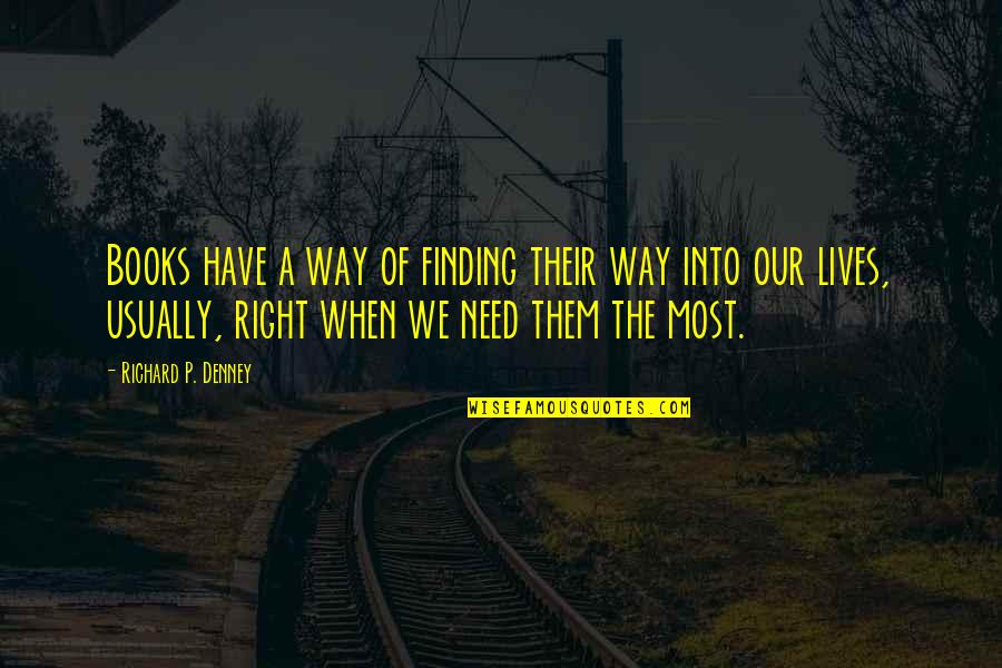 Robert Oberst Quotes By Richard P. Denney: Books have a way of finding their way Robert Oberst Quotes By Richard P. Denney: Books have a way of finding their way