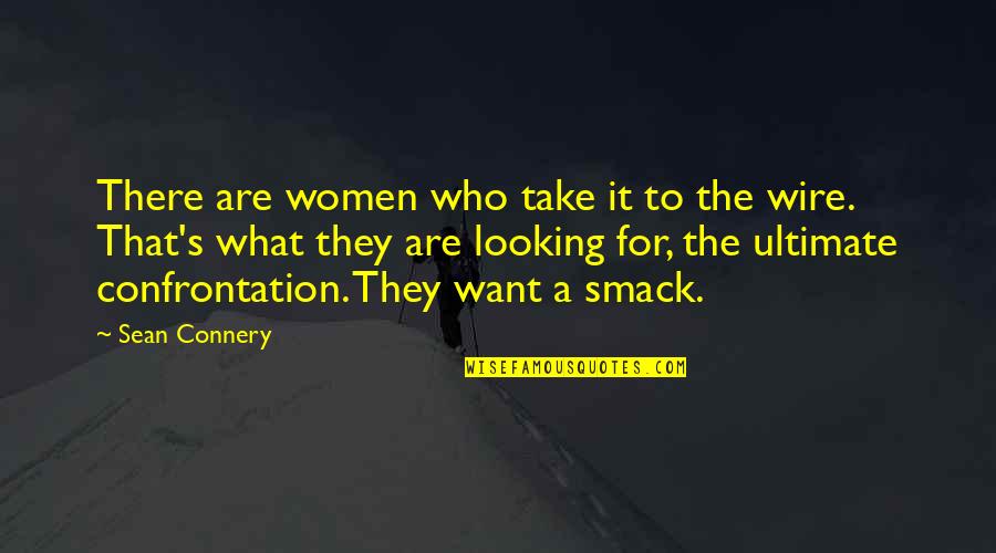 Robert Of Sherwood Quotes By Sean Connery: There are women who take it to the Robert Of Sherwood Quotes By Sean Connery: There are women who take it to the