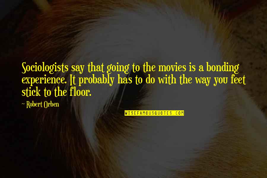 Robert Orben Quotes By Robert Orben: Sociologists say that going to the movies is