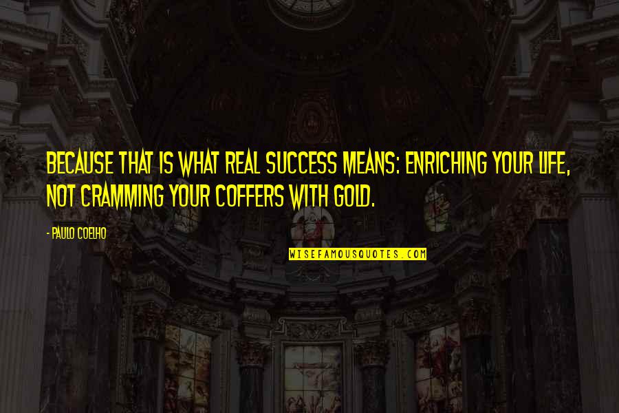 Robert Parish Quotes By Paulo Coelho: Because that is what real success means: enriching