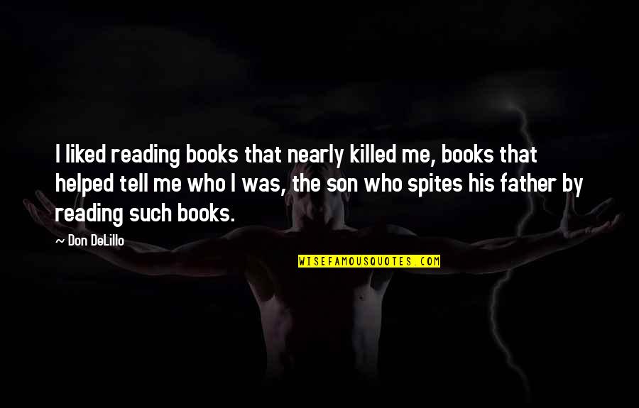 Robert Pelton Quotes By Don DeLillo: I liked reading books that nearly killed me,