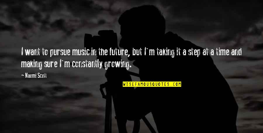 Robert Plant Life Quotes By Naomi Scott: I want to pursue music in the future,