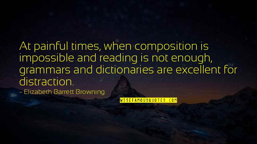 Robert Romano Er Quotes By Elizabeth Barrett Browning: At painful times, when composition is impossible and Robert Romano Er Quotes By Elizabeth Barrett Browning: At painful times, when composition is impossible and