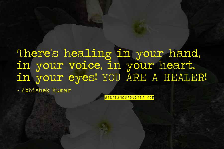 Robert Rosenthal Quotes By Abhishek Kumar: There's healing in your hand, in your voice, Robert Rosenthal Quotes By Abhishek Kumar: There's healing in your hand, in your voice,