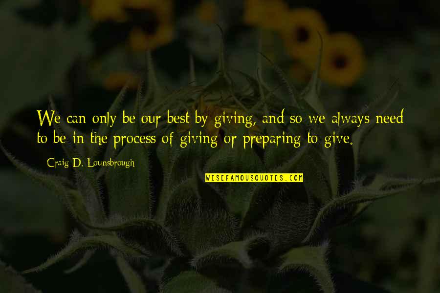 Robert Rozhdestvensky Quotes By Craig D. Lounsbrough: We can only be our best by giving,