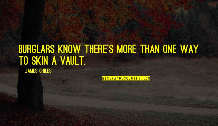 Robert Sabatier Quotes By James Chiles: Burglars know there's more than one way to Robert Sabatier Quotes By James Chiles: Burglars know there's more than one way to