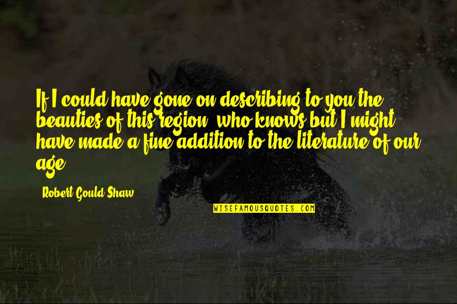 Robert Shaw Quotes By Robert Gould Shaw: If I could have gone on describing to Robert Shaw Quotes By Robert Gould Shaw: If I could have gone on describing to