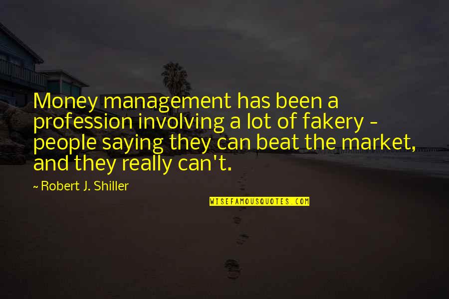 Robert Shiller Quotes By Robert J. Shiller: Money management has been a profession involving a Robert Shiller Quotes By Robert J. Shiller: Money management has been a profession involving a