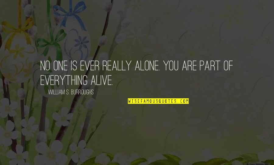 Robert Strange Mcnamara Quotes By William S. Burroughs: No one is ever really alone. You are Robert Strange Mcnamara Quotes By William S. Burroughs: No one is ever really alone. You are