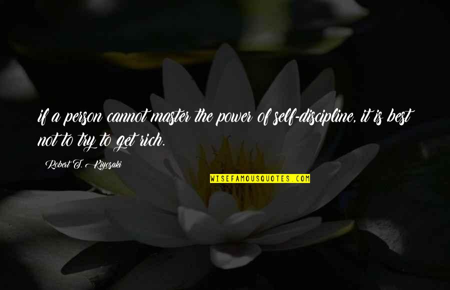 Robert T Kiyosaki Quotes By Robert T. Kiyosaki: if a person cannot master the power of