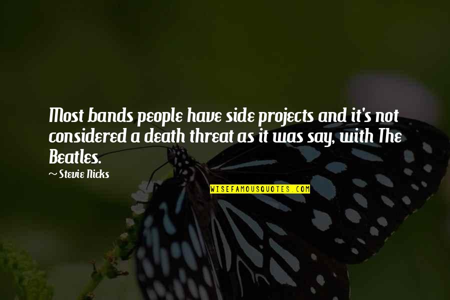 Robert Thorough Quotes By Stevie Nicks: Most bands people have side projects and it's