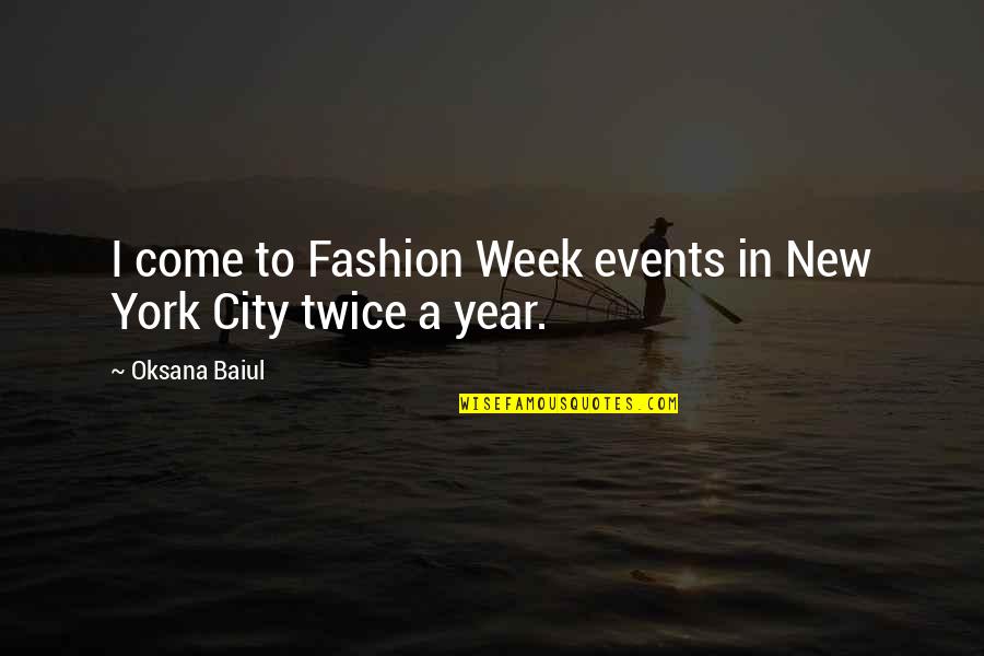 Robert Updegraff Quotes By Oksana Baiul: I come to Fashion Week events in New