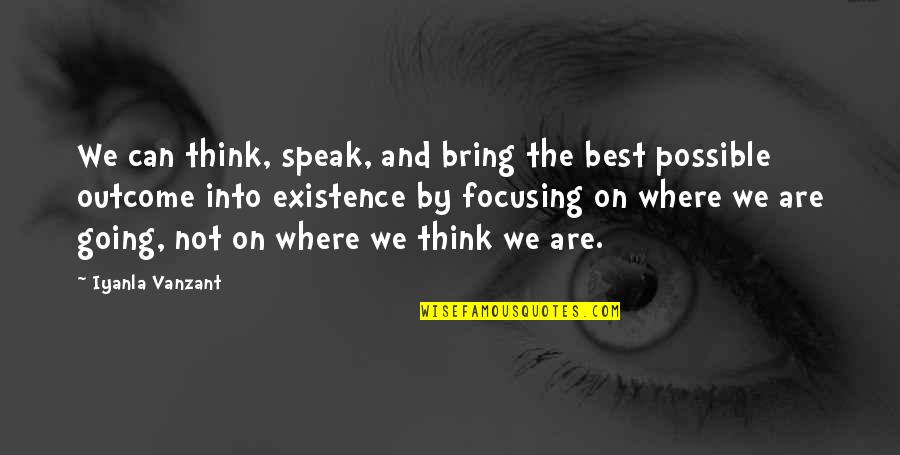 Robert Westall Quotes By Iyanla Vanzant: We can think, speak, and bring the best