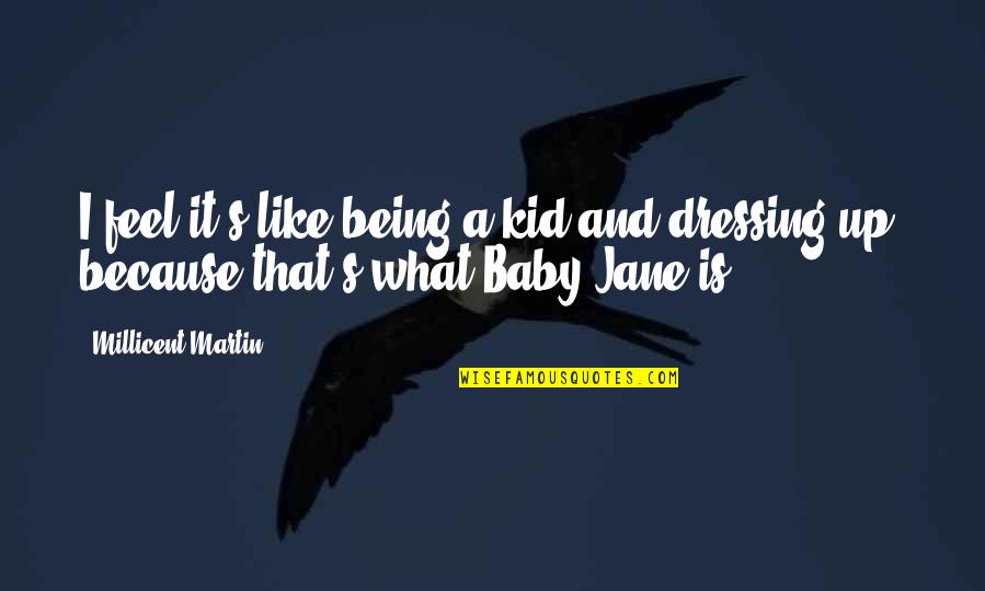 Robert Winthrop Quotes By Millicent Martin: I feel it's like being a kid and