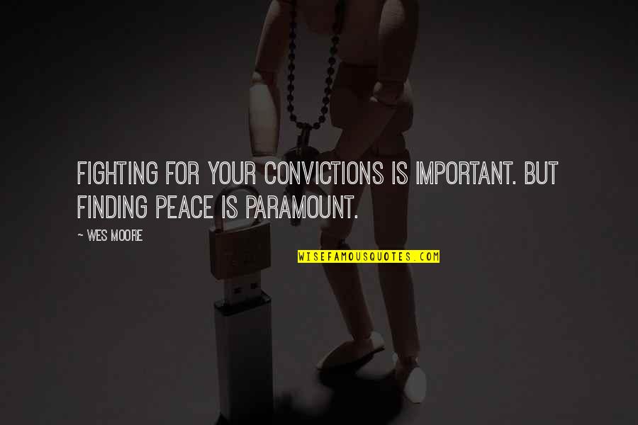 Robert Winthrop Quotes By Wes Moore: Fighting for your convictions is important. But finding