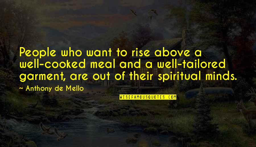 Roberta Muldoon Quotes By Anthony De Mello: People who want to rise above a well-cooked