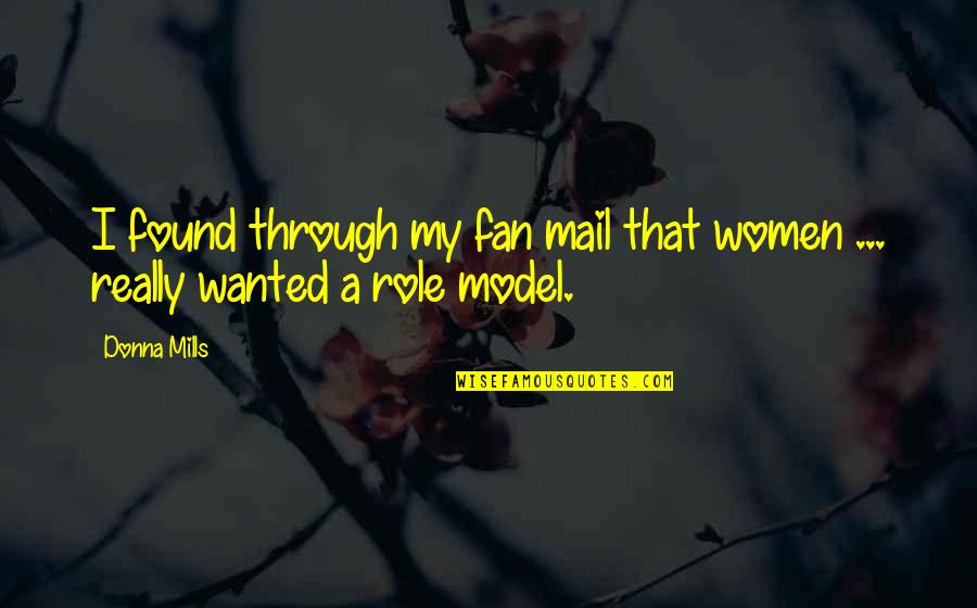 Robertino Quotes By Donna Mills: I found through my fan mail that women
