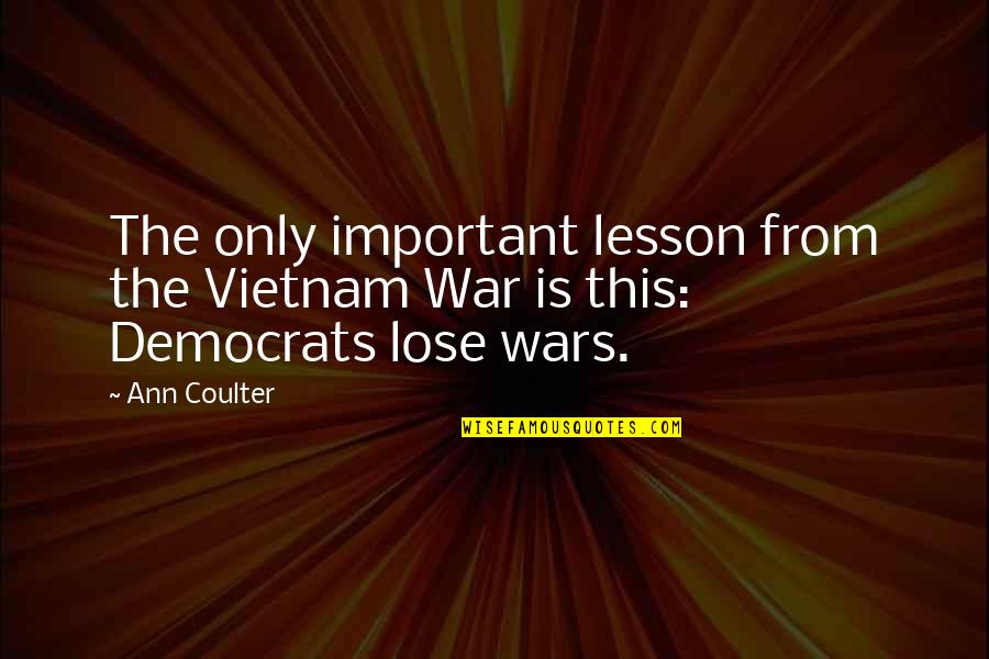 Roberto Calvi Quotes By Ann Coulter: The only important lesson from the Vietnam War