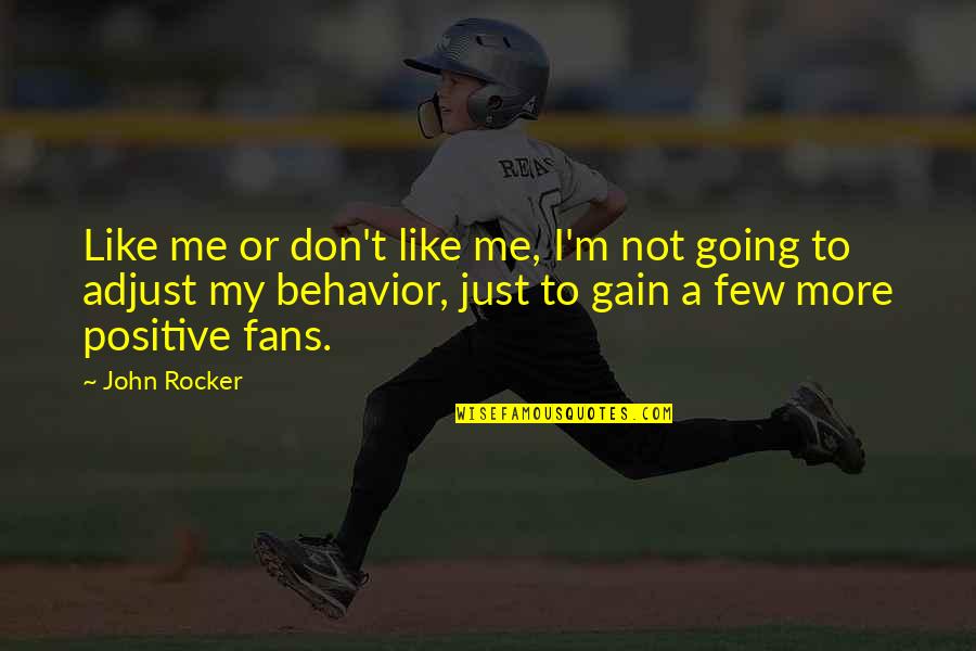 Roberto Clemente Quotes By John Rocker: Like me or don't like me, I'm not