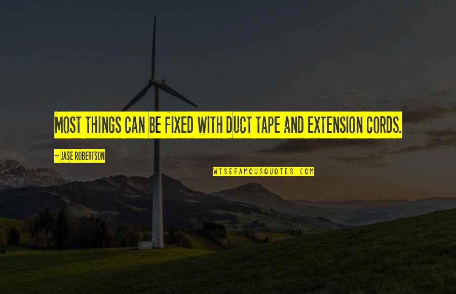 Robertson Quotes By Jase Robertson: Most things can be fixed with duct tape Robertson Quotes By Jase Robertson: Most things can be fixed with duct tape