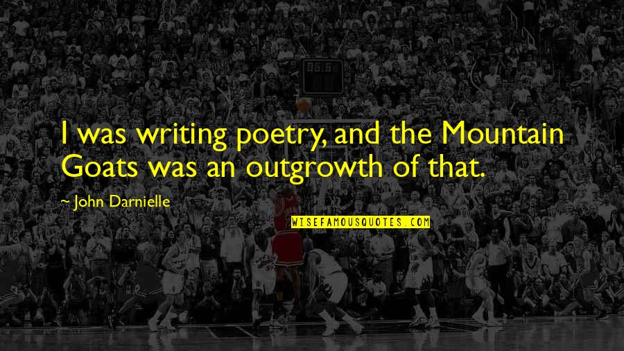 Robespierres Death Quotes By John Darnielle: I was writing poetry, and the Mountain Goats