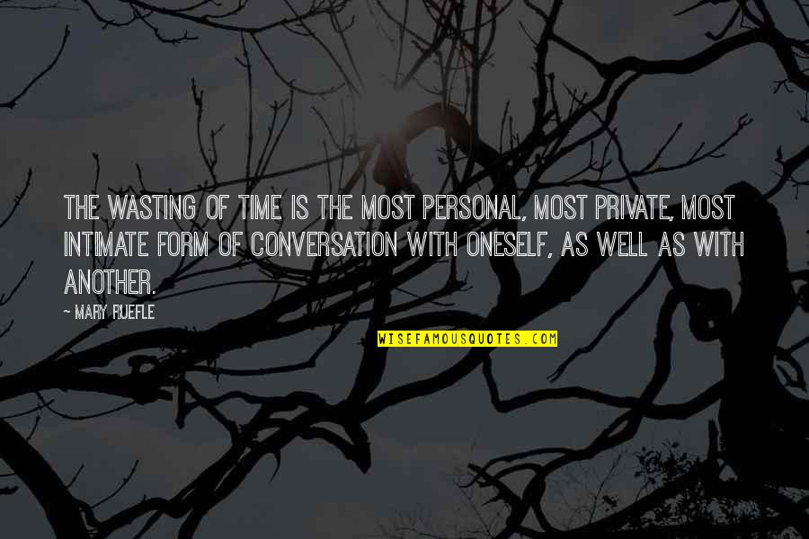 Robeus Quotes By Mary Ruefle: The wasting of time is the most personal, Robeus Quotes By Mary Ruefle: The wasting of time is the most personal,