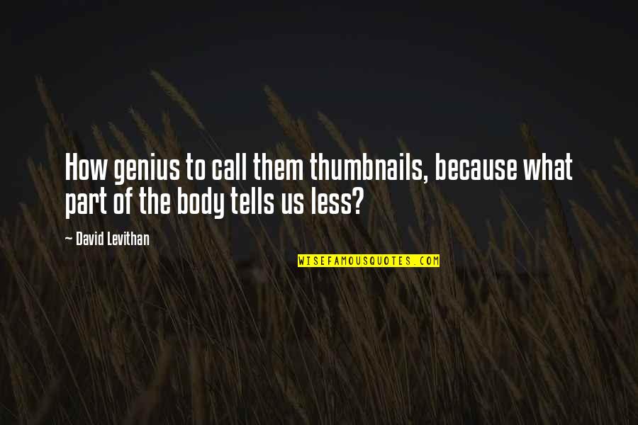 Robevansdesign Quotes By David Levithan: How genius to call them thumbnails, because what