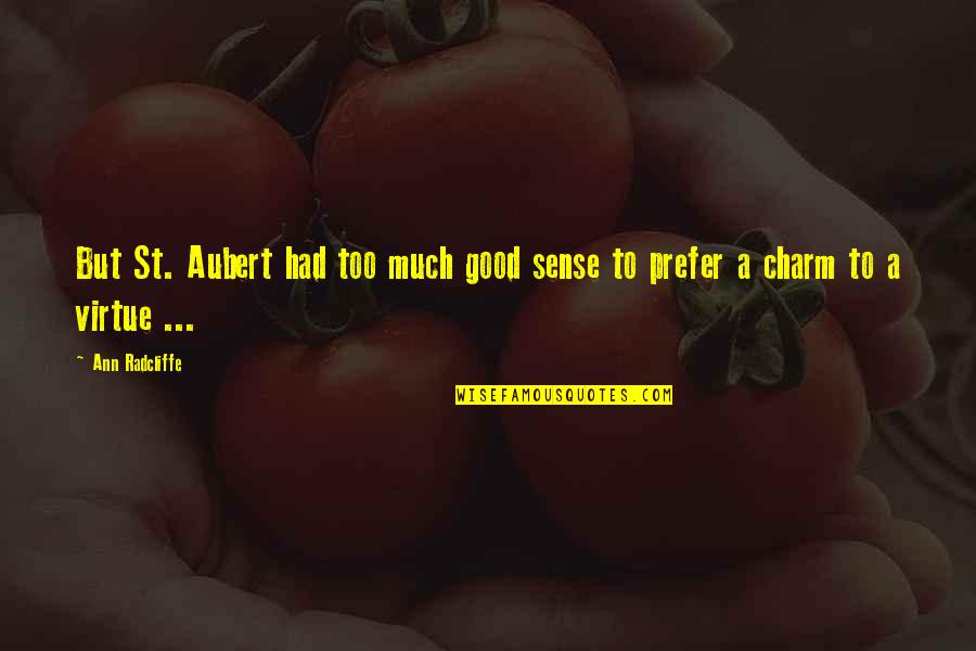 Robiano Quotes By Ann Radcliffe: But St. Aubert had too much good sense