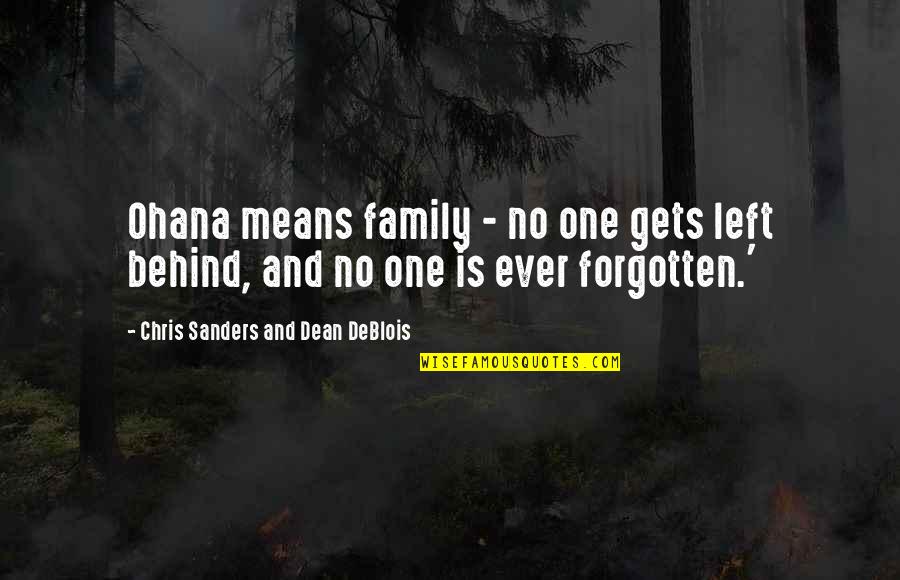 Robiano Quotes By Chris Sanders And Dean DeBlois: Ohana means family - no one gets left Robiano Quotes By Chris Sanders And Dean DeBlois: Ohana means family - no one gets left