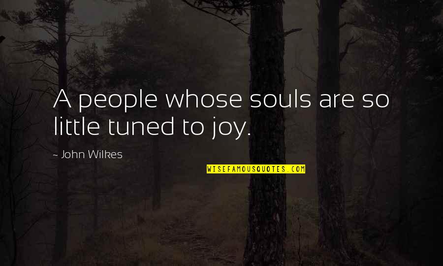 Robichaud Fly Reel Quotes By John Wilkes: A people whose souls are so little tuned Robichaud Fly Reel Quotes By John Wilkes: A people whose souls are so little tuned