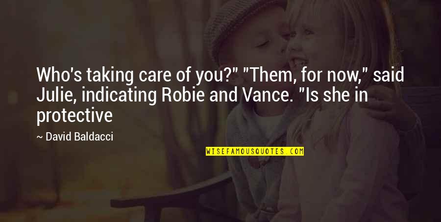 Robie Quotes By David Baldacci: Who's taking care of you?" "Them, for now,"