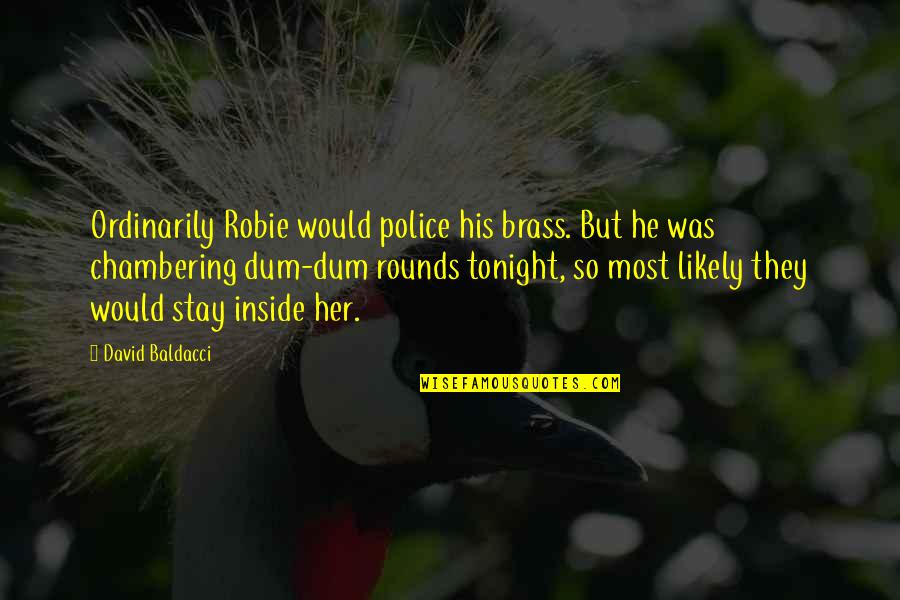 Robie Quotes By David Baldacci: Ordinarily Robie would police his brass. But he
