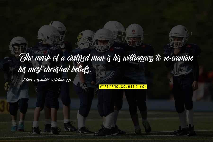 Robilee Jo Quotes By Oliver Wendell Holmes Jr.: The mark of a civilized man is his Robilee Jo Quotes By Oliver Wendell Holmes Jr.: The mark of a civilized man is his