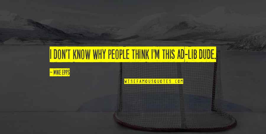 Robillard Hearing Quotes By Mike Epps: I don't know why people think I'm this