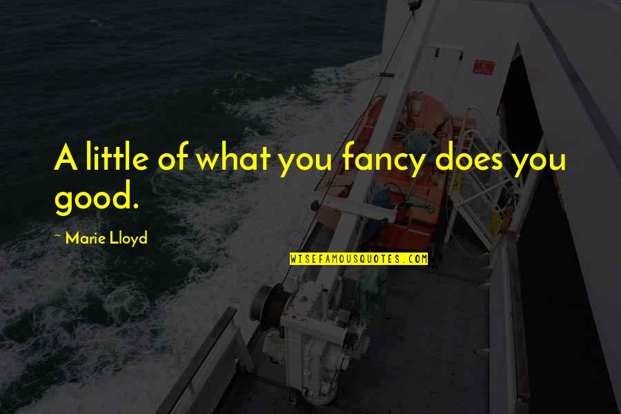 Robimy Kanapki Quotes By Marie Lloyd: A little of what you fancy does you