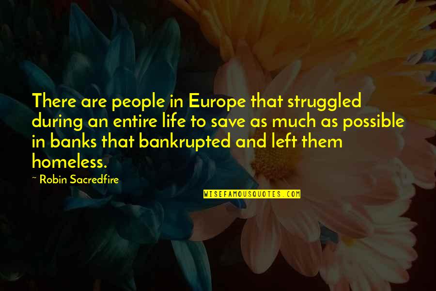 Robin Banks Quotes By Robin Sacredfire: There are people in Europe that struggled during