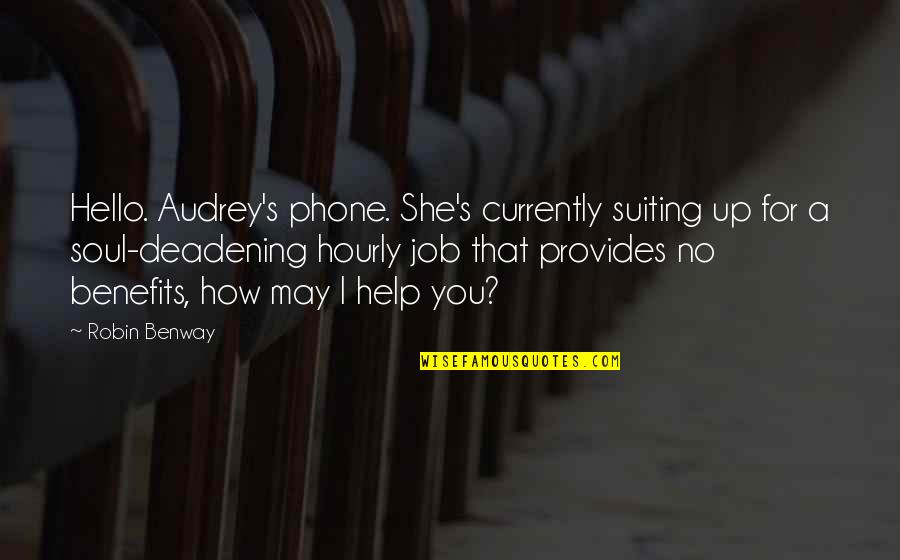 Robin Benway Quotes By Robin Benway: Hello. Audrey's phone. She's currently suiting up for