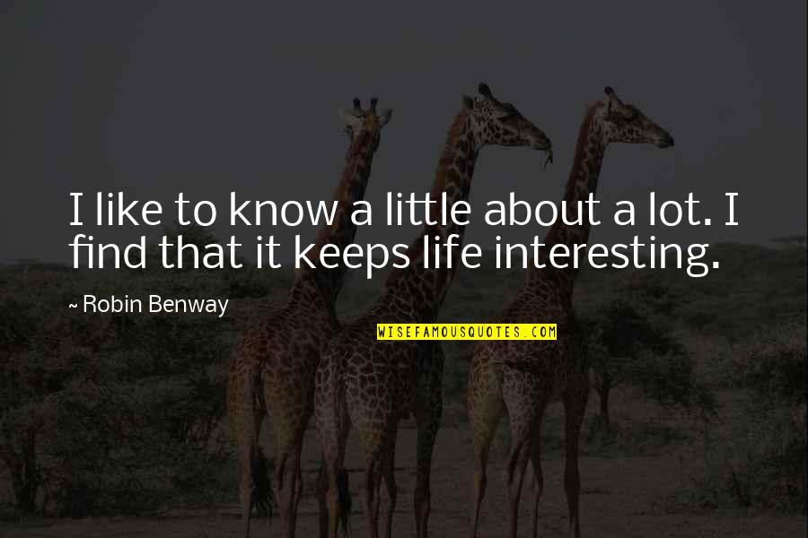Robin Benway Quotes By Robin Benway: I like to know a little about a