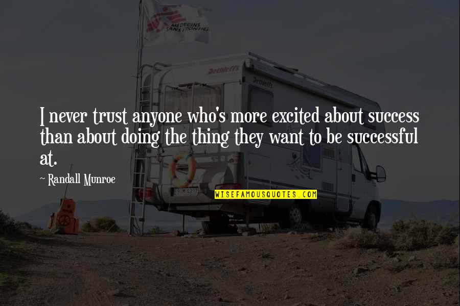 Robin Hood Movie 2010 Quotes By Randall Munroe: I never trust anyone who's more excited about Robin Hood Movie 2010 Quotes By Randall Munroe: I never trust anyone who's more excited about