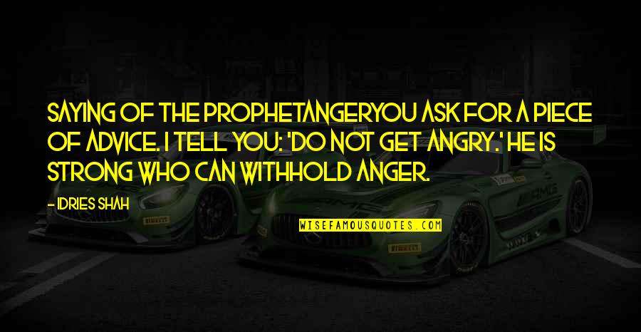 Robin Hood Prince Of Thieves Friar Tuck Quotes By Idries Shah: Saying of the ProphetAngerYou ask for a piece Robin Hood Prince Of Thieves Friar Tuck Quotes By Idries Shah: Saying of the ProphetAngerYou ask for a piece